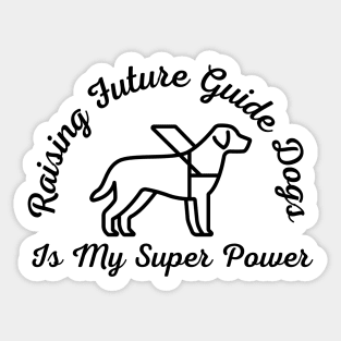 Raising Future Guide Dogs Is My Super Power - Guide Dog for the Blind - Working Dog Sticker